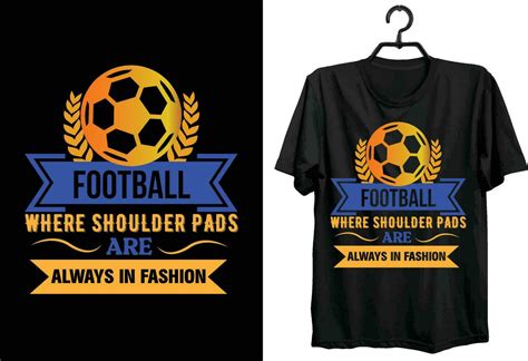 Football T Shirt Design Typography Custom Vector T Shirt Design