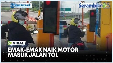 Tag Masuk Jalan Tol Dengan Sepeda Motor VIDEO Viral Emak Emak Naik