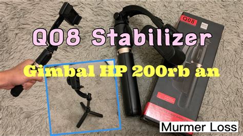 Q08 Gimbal Stabilizer Unboxing Tutorial Q08 Gimbal Stabilizer