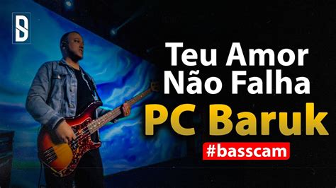 Teu Amor Não Falha PC Baruk BassCam Denis Silva YouTube