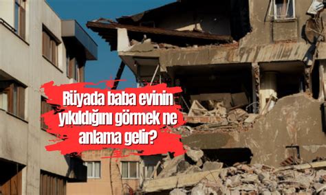 Rüyada Bir Yerin Yıkıldığını Görmek Ne Anlama Gelir Rüya Tabirleri Ve Anlamları