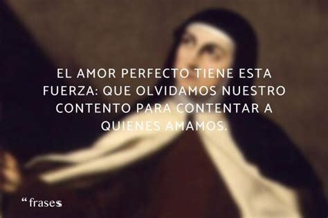 Las M S Inspiradoras Frases De Amor De Santa Teresa De Jes S Que