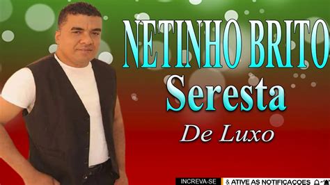 Netinho Brito Seresta De Luxo Youtube