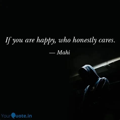 If You Are Happy Who Hon Quotes Writings By Mahi Yourquote