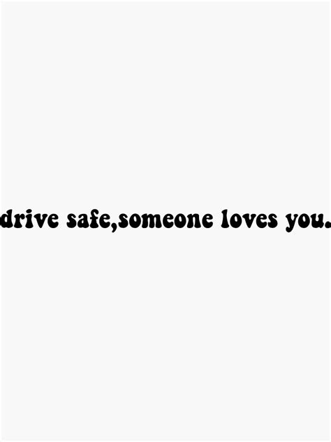 Drive Safe Someone Loves You Sticker By Vallevabrand Redbubble