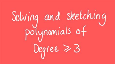 Solving And Sketching Polynomials Of Degree Three And Higher Unit 3 And 4 Vce Maths Methods