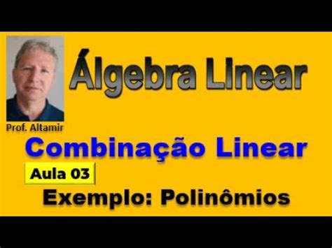 Lgebra Linear Combina O Linear De Vetores Exemplo Polin Mios