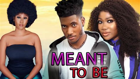 Meant To Be Full Movie Watch Chidi Dike Mearcy Johnson On Dis Newly