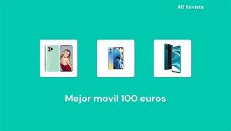 50 Mejor Movil 100 Euros En 2022 Selecciones De Expertos