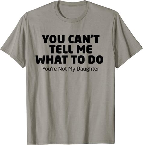 You Cant Tell Me What To Do Youre Not My Granddaughter Tee T Shirt