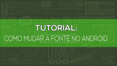 Tutorial Como Mudar A Fonte Do Seu Android Youtube