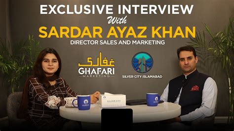 Exclusive Interview With Sardar Ayaz Khan Director Sales Silver City Islamabad Ghafari