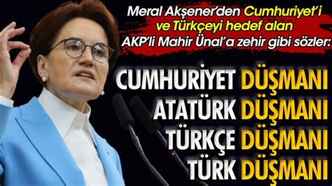 Meral Ak Ener Den Akp Li Mahir Nal A Zehir Gibi S Zler Cumhuriyet