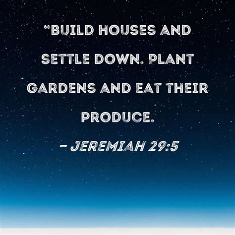 Jeremiah 295 Build Houses And Settle Down Plant Gardens And Eat