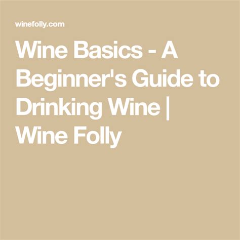 Wine Basics A Beginner S Guide To Drinking Wine Wine Basics Wine