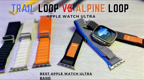 Apple Watch Ultra Trail Loop Vs Alpine Loop Best Apple Watch Ultra