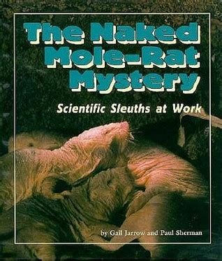 The Naked Mole Rat Mystery Scientific Sleuths At Work By Gail Jarrow