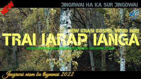 Trai Iarap Ia Nga New Khasi Gospel Song 2022 BTS YouTube