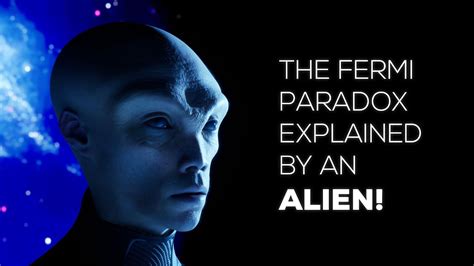 Where Are The Aliens The Fermi Paradox Explained By An Alien Youtube