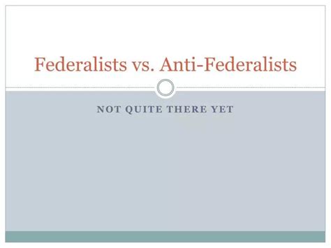 Ppt Federalists Vs Anti Federalists Powerpoint Presentation Free