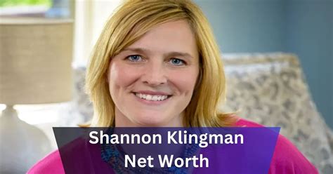 Shannon Klingman Net Worth Unveiling The Success Story In 2024