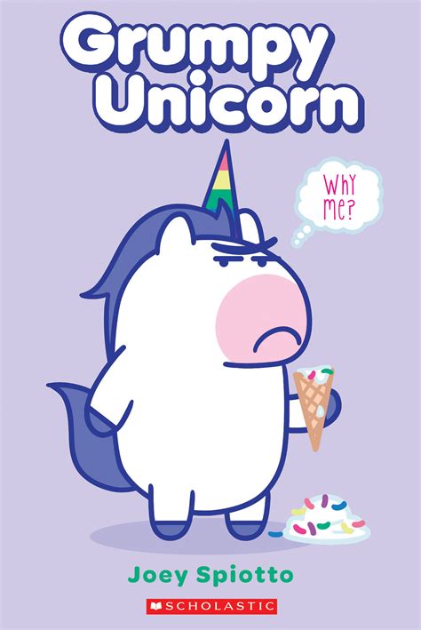 Grumpy Unicorn Why Me By Joey Spiotto Goodreads