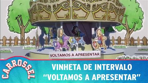 Carrossel Vinheta De Intervalo Voltamos A Apresentar Reprise