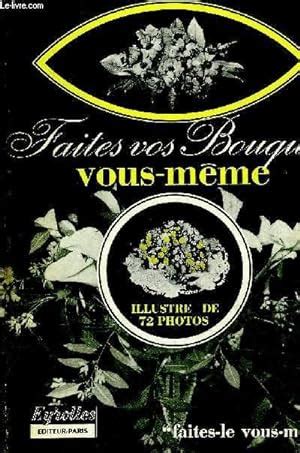 FAITES VOS BOUQUETS VOUS MEME COLLECTION FAITES LE VOUS MEME By DE