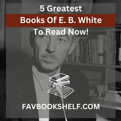 5 Greatest Books Of E.B.White To Read Now! - FAVBOOKSHELF