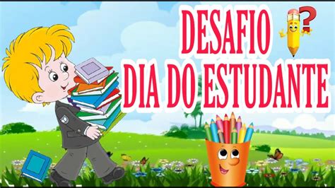 Desafios Dia Do Estudante Envie Para Seus Alunos Youtube