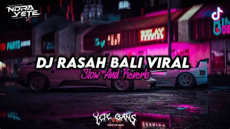 Dj Rasah Bali Viral Tiktok Slow Reverb Mengkane Full Bass Youtube