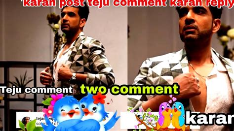 Big Boss New Karan Ki Post Caption Teju Comment Karan Reply Two