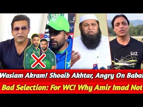 Wasim Akram Shoaib Akhtar Angry On Babar Bad Selection For WC Why