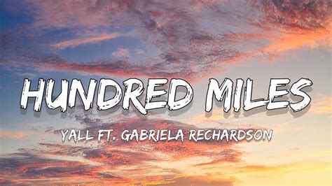 Yall Hundred Miles Lyrics Ft Gabriela Rechardson You And Me Is