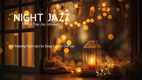 Relaxing Smooth Jazz Sleep Music Ethereal Piano Jazz Instrumental