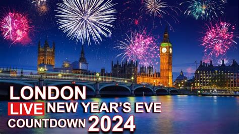 London Live New Year Celebrations Fireworks Countdown Youtube