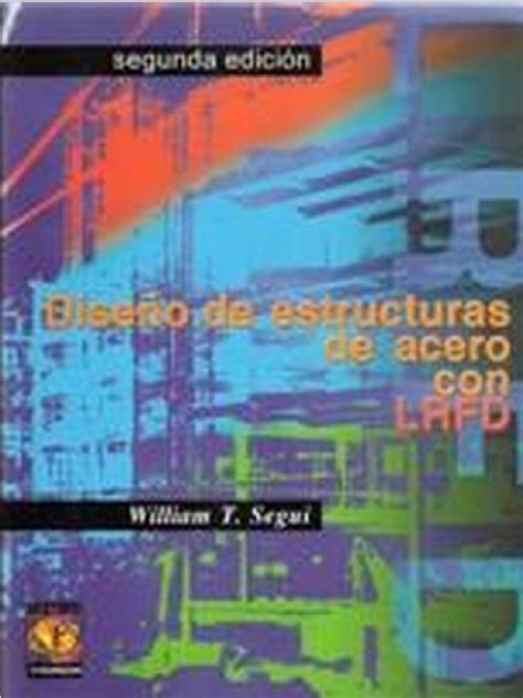 Diseño De Estructuras De Acero Con Lrfd William T Segui 2da Edición Pdf Pdf