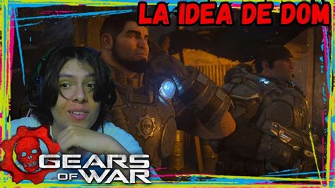 DOM Y Su PLAN Gears Of War CO OP LOCURA 4 YouTube