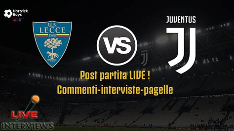 LECCE JUVENTUS POST PARTIA LIVE ANALISI INTERVISTE COMMENTI YouTube