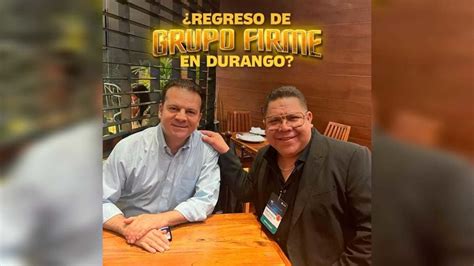 Regresa A Los Escenarios Grupo Firme En Durango