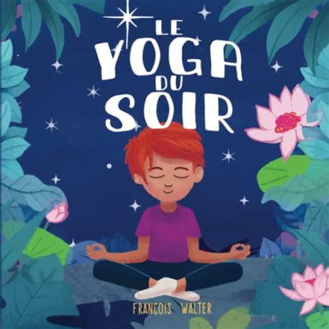 Quel Est Le Meilleur Livre Sur Le Yoga Pour Enfants En France En 2023