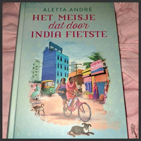 Het meisje dat door India fietste Aletta André StoerLeesVoer