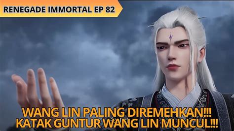 Renegade Immortal EP 82 Versi Novel Semua Kultivator Takut Sama