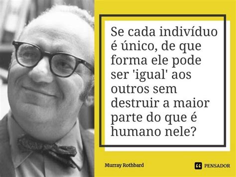 ⁠se Cada Indivíduo é único De Que Murray Rothbard Pensador