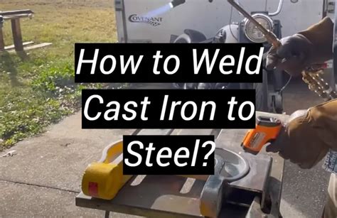 How To Weld Cast Iron To Steel MetalProfy