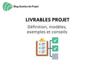 Définir et gérer les livrables projet efficacement Modèles