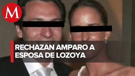 Jueza Niega Amparo A Esposa De Emilio Lozoya Contra Orden De Captura