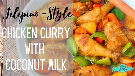 Chicken Curry With Coconut Milk Filipino Style Youtube