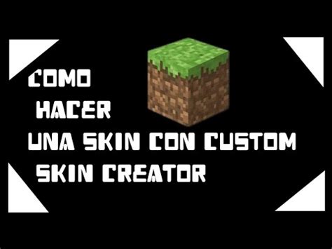 Tutorial De Como Hacer Una Skin Con Custom Skin Creator Para