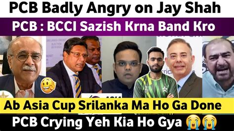 Big Breaking Najam Sethi Angry On Jay Shah For Asia Cup 2023 Pak